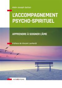 L'accompagnement psycho-spirituel : apprendre à soigner l'âme