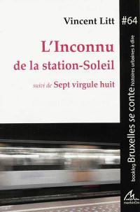 L'inconnu de la station-Soleil. Sept virgule huit