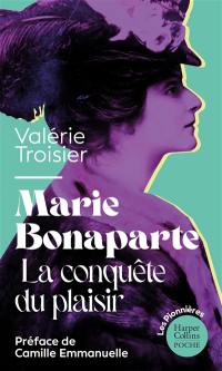 Marie Bonaparte, la conquête du plaisir