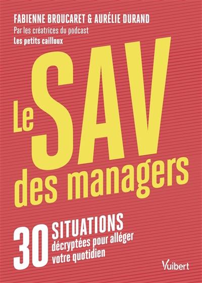 Le SAV du manager : 30 situations décryptées pour alléger votre quotidien Le SAV du manager : 30 situations décryptées pour alléger votre quotidien