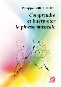 Comprendre et interpréter la phrase musicale : une analyse des constructions mélodiques au service de l'interprète