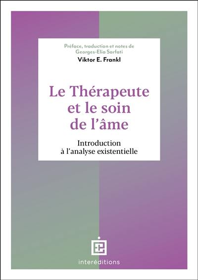Le thérapeute et le soin de l'âme : introduction à l'analyse existentielle Le thérapeute et le soin de l'âme : introduction à l'analyse existentielle