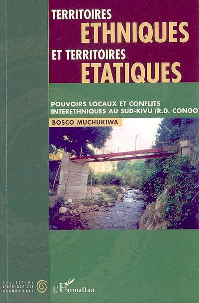Territoires ethniques et territoires étatiques : pouvoirs locaux et conflits interethniques au Sud-Kivu (R. D. Congo)