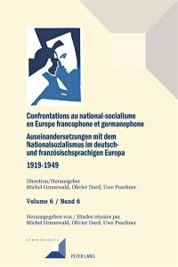 Confrontations au national-socialisme en Europe francophone et germanophone (1919-1949). Vol. 6. Auseinandersetzungen mit dem Nationalsozialismus im deutsch- und französischsprachigen Europa (1919-1949). Vol. 6