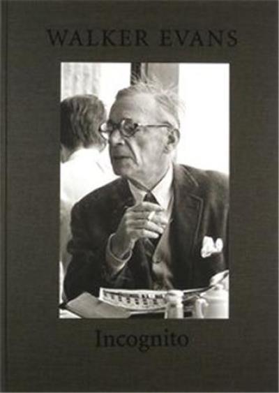 Walker Evans : Incognito