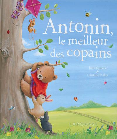 Antonin, le meilleur des copains Antonin, le meilleur des copains