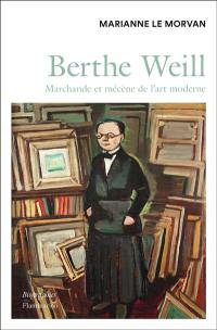 Berthe Weill : marchande et mécène de l'art moderne (1865-1951) : biographie
