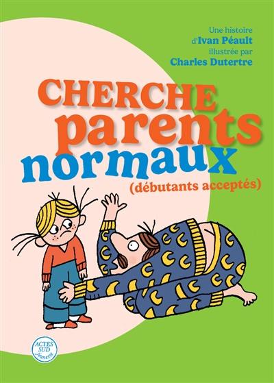 Cherche parents normaux (débutants acceptés)