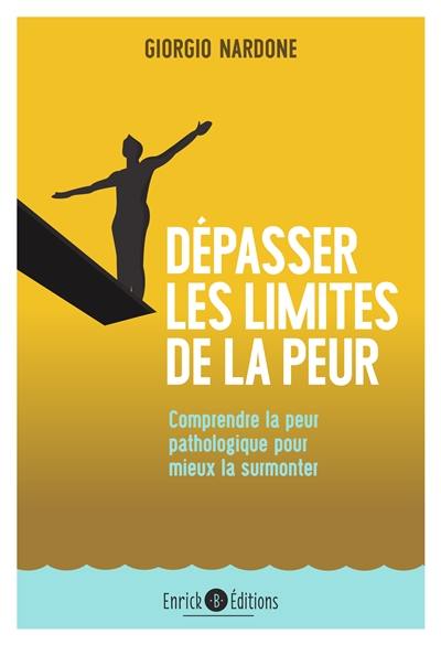 Dépasser les limites de la peur : comprendre la peur pathologique pour mieux la surmonter Dépasser les limites de la peur : comprendre la peur pathologique pour mieux la surmonter