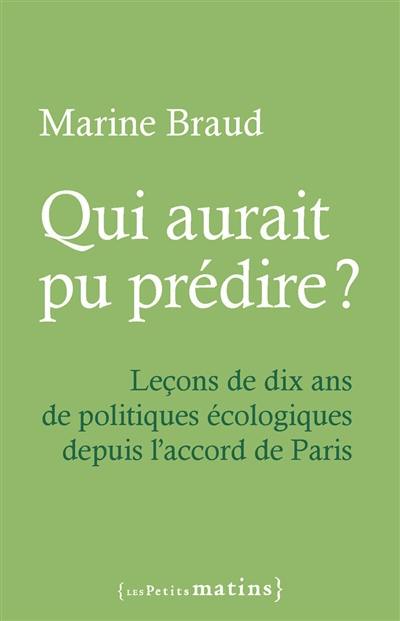 Qui aurait pu prédire ? : leçons de dix ans de politiques écologiques depuis l'accord de Paris