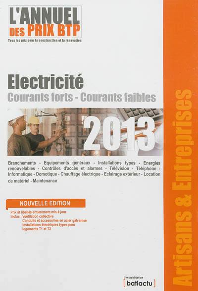 L'annuel des prix BTP 2013 : tous les prix pour la construction et la rénovation : électricité, courants forts-courants faibles