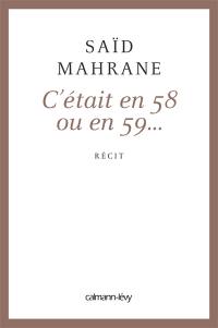 C'était en 58 ou en 59... : récit