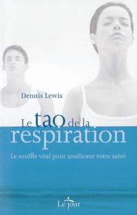 Le tao de la respiration : le souffle vital pour améliorer votre santé