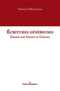 Ecritures généreuses : essais sur Genet et Cixous