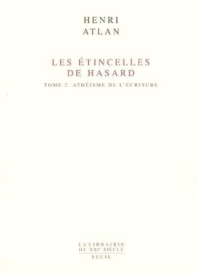 Les étincelles de hasard. Vol. 2. Athéisme de l'Ecriture