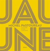 Jaune : histoire d'une couleur Jaune : histoire d'une couleur