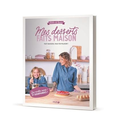 Mes desserts faits maison : l'atelier de Roxane : fait maison, fais-toi plaisir ! Mes desserts faits maison : l'atelier de Roxane : fait maison, fais-toi plaisir !