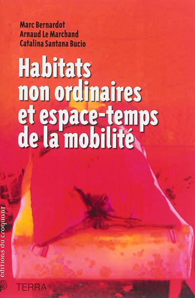 Habitats non ordinaires et espace-temps de la mobilité Habitats non ordinaires et espace-temps de la mobilité
