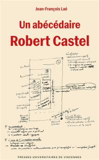 Un abécédaire Robert Castel