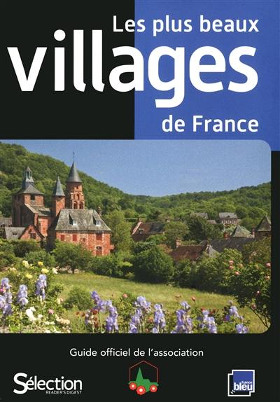 Les plus beaux villages de France : guide officiel de l'association Les plus beaux villages de France Les plus beaux villages de France : guide officiel de l'association Les plus beaux villages de France