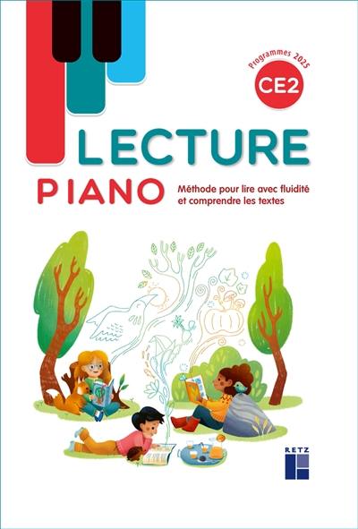 Lecture piano CE2 : méthode pour lire avec fluidité et comprendre les textes : programmes 2025