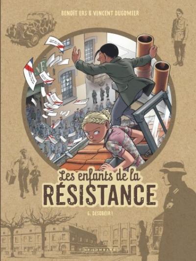 Les enfants de la Résistance. Vol. 6. Désobéir ! Les enfants de la Résistance. Vol. 6. Désobéir !