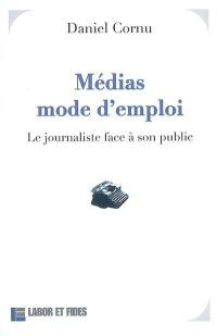 Médias, mode d'emploi : le journaliste face à son public