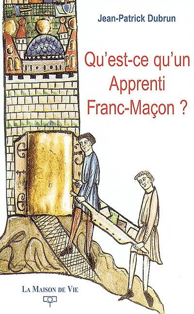 Qu'est-ce qu'un apprenti franc-maçon ? Qu'est-ce qu'un apprenti franc-maçon ?