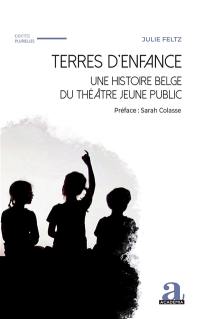 Terres d'enfance : une histoire belge du théâtre jeune public