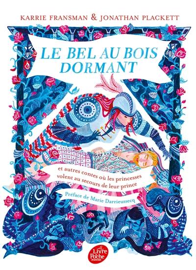 Le bel au bois dormant : et autres contes où les princesses volent au secours de leur prince Le bel au bois dormant : et autres contes où les princesses volent au secours de leur prince