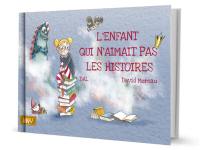 L'enfant qui n'aimait pas les histoires
