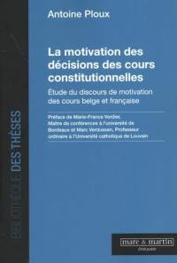 La motivation des décisions des cours constitutionnelles : étude du discours de motivation des cours belge et française