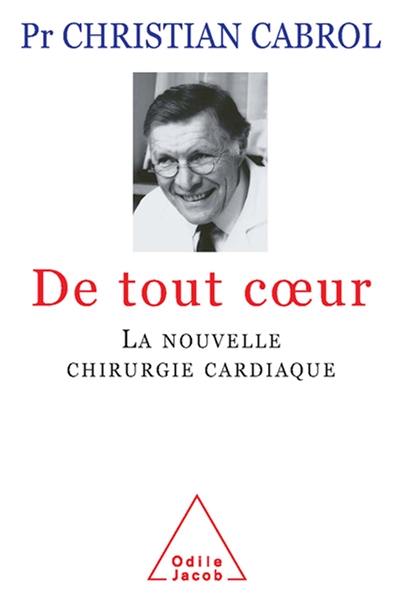 De tout coeur : la nouvelle chirurgie cardiaque