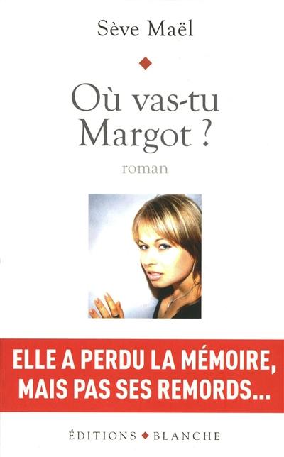 Où vas-tu Margot ? Où vas-tu Margot ?