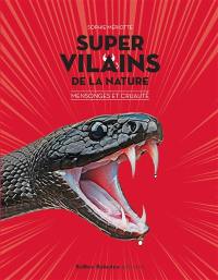 Super vilains de la nature : mensonges et cruauté