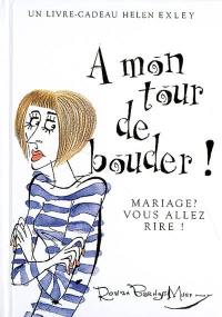 A mon tour de bouder ! : mariage ? vous allez rire !