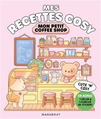 Mon petit coffee shop : mes recettes cosy