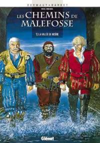 Les chemins de Malefosse. Vol. 3. La vallée de misère Les chemins de Malefosse. Vol. 3. La vallée de misère