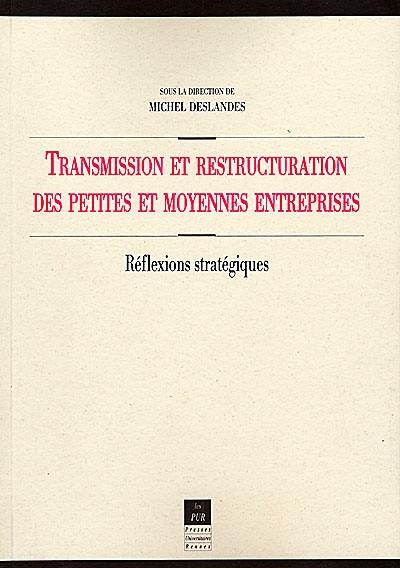 Transmission et restructuration des petites et moyennes entreprises : réflexions stratégiques Transmission et restructuration des petites et moyennes entreprises : réflexions stratégiques