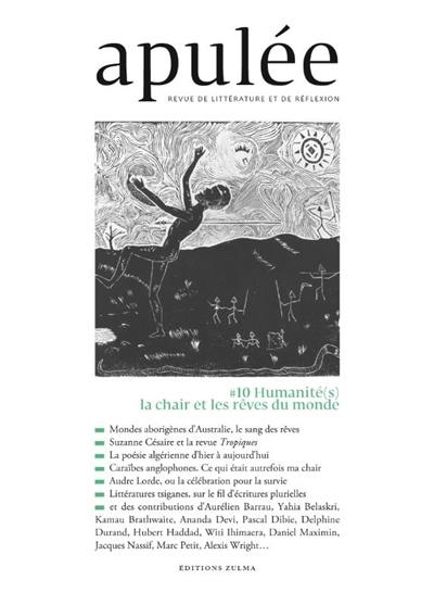 Apulée : revue de littérature et de réflexion, n° 10. Humanité(s) : la chair et les rêves du monde Apulée : revue de littérature et de réflexion, n° 10. Humanité(s) : la chair et les rêves du monde