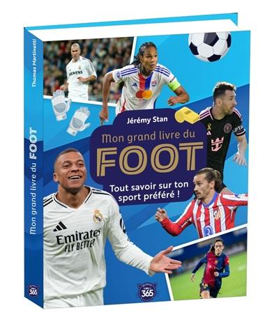 Mon grand livre du foot : tout savoir sur ton sport préféré ! Mon grand livre du foot : tout savoir sur ton sport préféré !