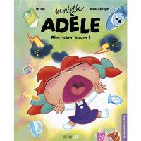 Mortelle Adèle. Bim, bam, boum !