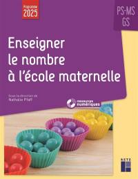 Enseigner le nombre à l'école maternelle PS, MS, GS : programme 2025
