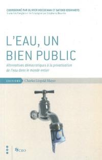 L'eau, un bien public : alternatives démocratiques à la privatisation de l'eau dans le monde entier