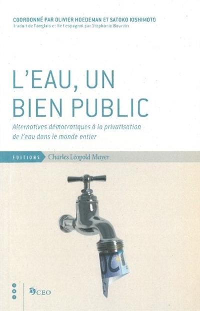 L'eau, un bien public : alternatives démocratiques à la privatisation de l'eau dans le monde entier