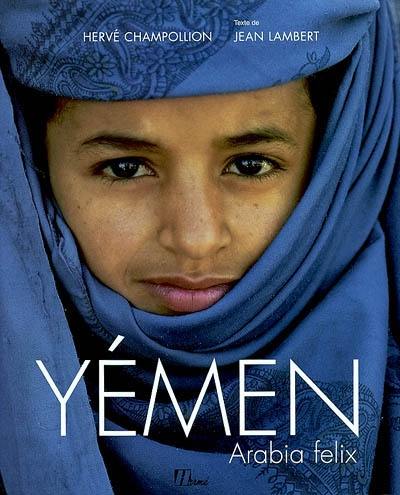 Yémen : Arabia felix Yémen : Arabia felix