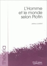 L'homme et le monde selon Plotin L'homme et le monde selon Plotin