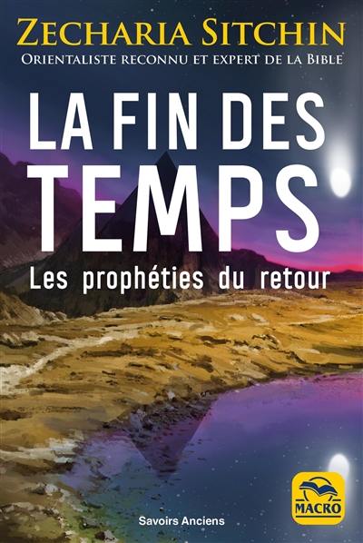 La fin des temps : les prophéties du retour La fin des temps : les prophéties du retour