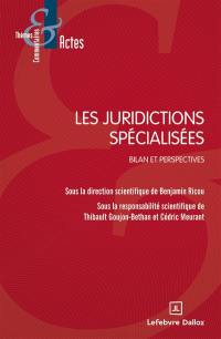 Les juridictions spécialisées : bilan et perspectives