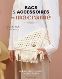 Sacs & accessoires en macramé : 20 projets tendance en pas-à-pas